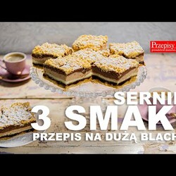 SERNIK 3 SMAKI - PRZEPIS NA DUŻĄ BLACHĘ